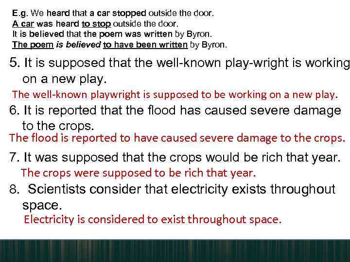 E. g. We heard that a car stopped outside the door. A car was