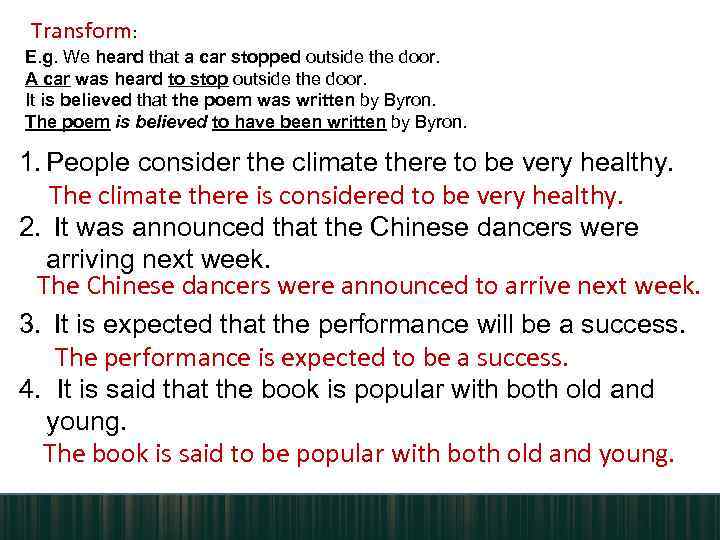 Transform: E. g. We heard that a car stopped outside the door. A car