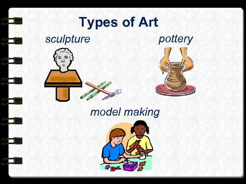 Types of Art sculpture pottery model making 