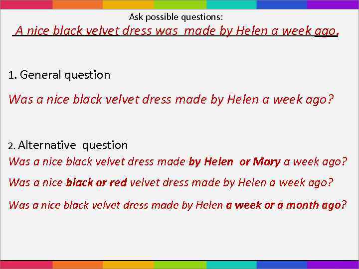 Ask possible questions: A nice black velvet dress was made by Helen a week