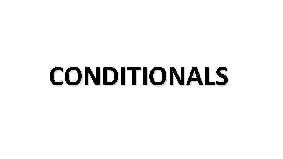 CONDITIONALS 