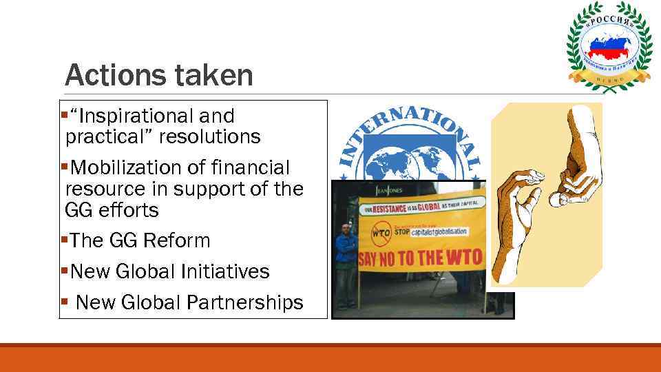 Actions taken §“Inspirational and practical” resolutions §Mobilization of financial resource in support of the