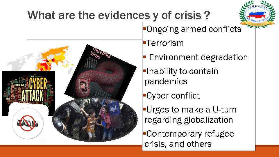 What are the evidences y of crisis ? §Ongoing armed conflicts §Terrorism § Environment