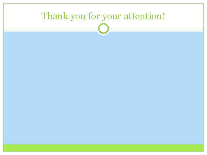 Thank you for your attention! 