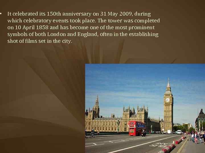  • It celebrated its 150 th anniversary on 31 May 2009, during which