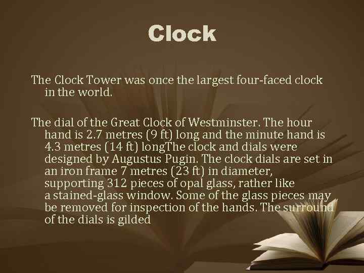 Clock The Clock Tower was once the largest four-faced clock in the world. The