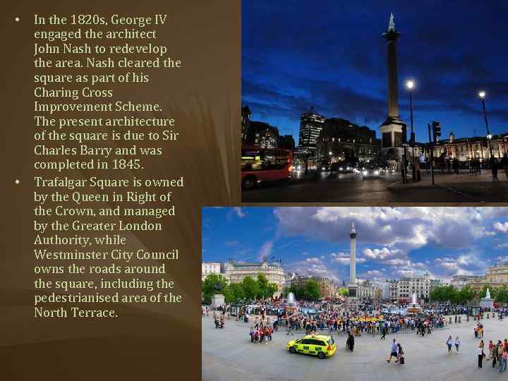  • • In the 1820 s, George IV engaged the architect John Nash