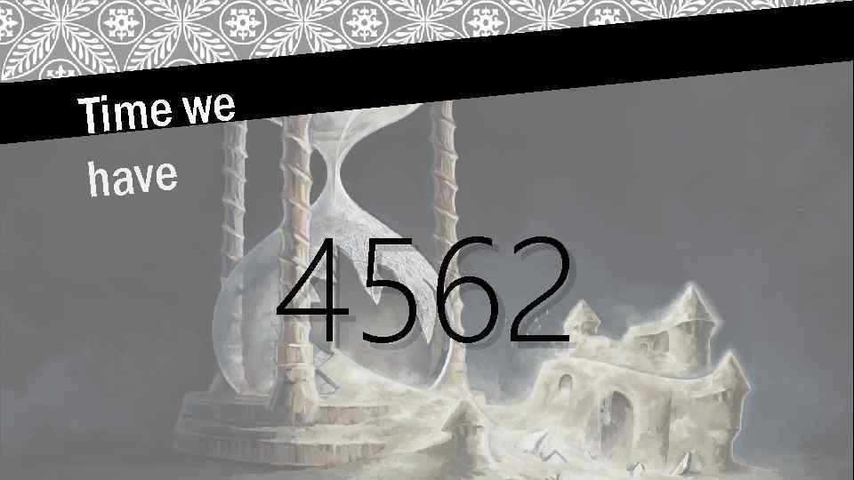 Time we have 4562 