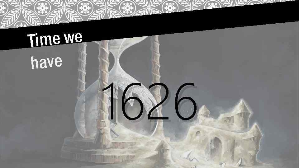 Time we have 1626 