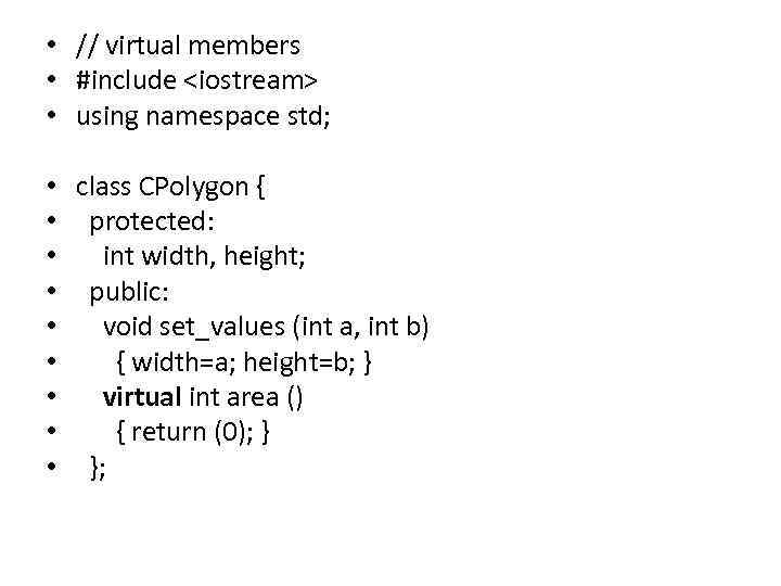  • // virtual members • #include <iostream> • using namespace std; • class