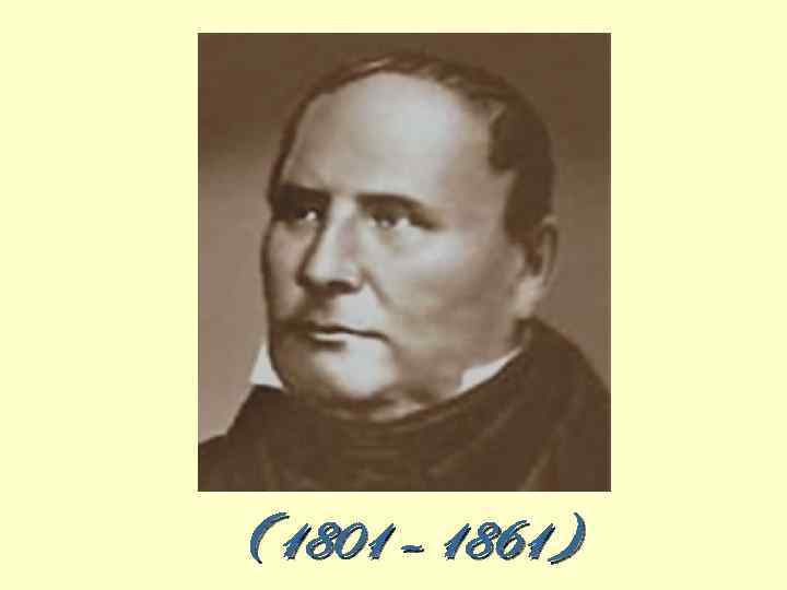 ( 1801 – 1861 ) 