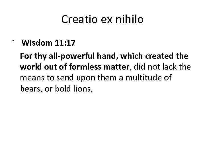 Creatio ex nihilo • Wisdom 11: 17 For thy all-powerful hand, which created the