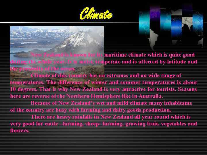 Climate New Zealand is known for its maritime climate which is quite good during