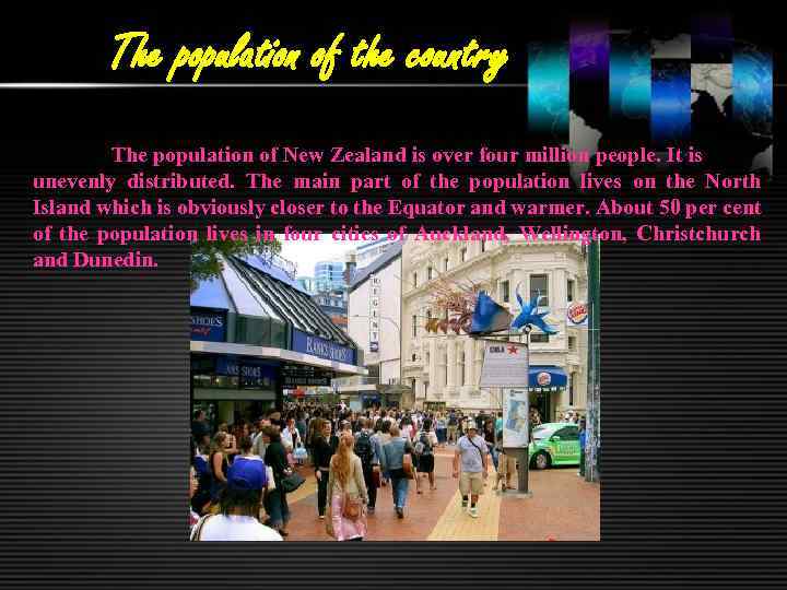 The population of the country The population of New Zealand is over four million