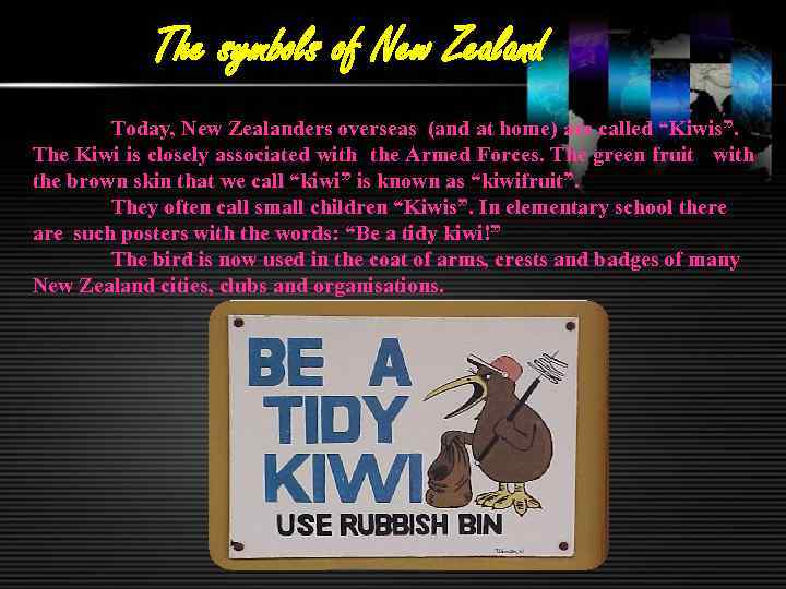 The symbols of New Zealand Today, New Zealanders overseas (and at home) are called