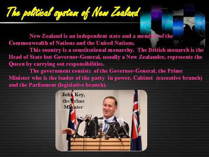 The political system of New Zealand is an independent state and a member of
