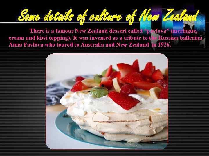 Some details of culture of New Zealand There is a famous New Zealand dessert