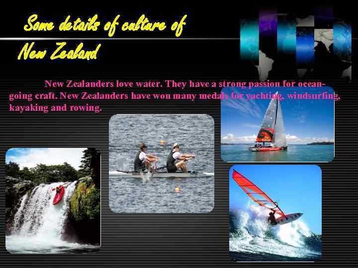 Some details of culture of New Zealanders love water. They have a strong passion