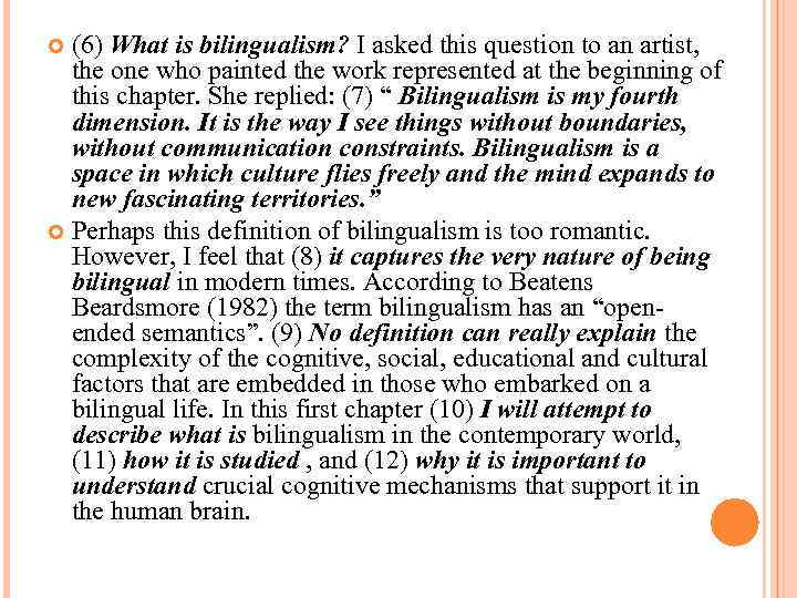 (6) What is bilingualism? I asked this question to an artist, the one who