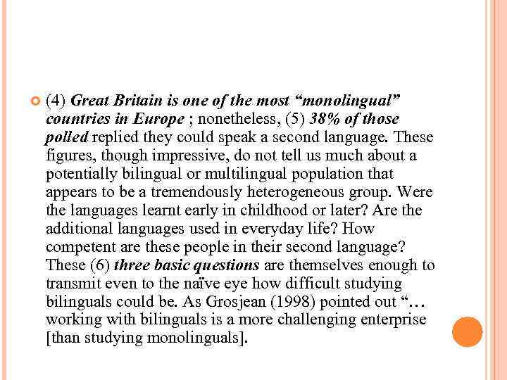  (4) Great Britain is one of the most “monolingual” countries in Europe ;