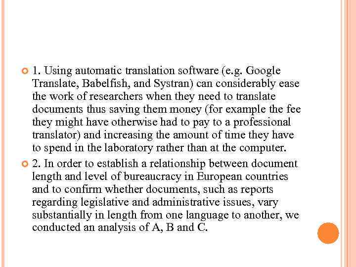 1. Using automatic translation software (e. g. Google Translate, Babelfish, and Systran) can considerably