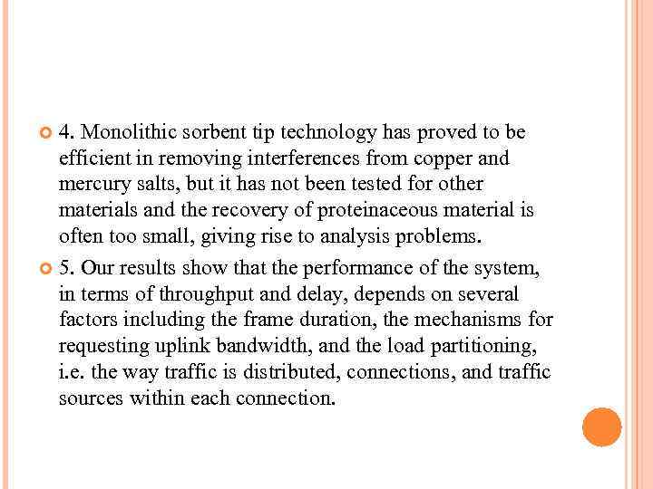 4. Monolithic sorbent tip technology has proved to be efficient in removing interferences from