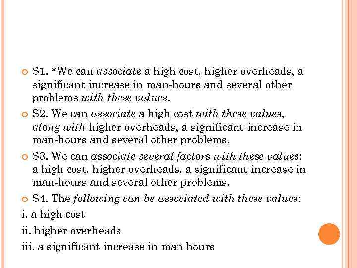 S 1. *We can associate a high cost, higher overheads, a significant increase in