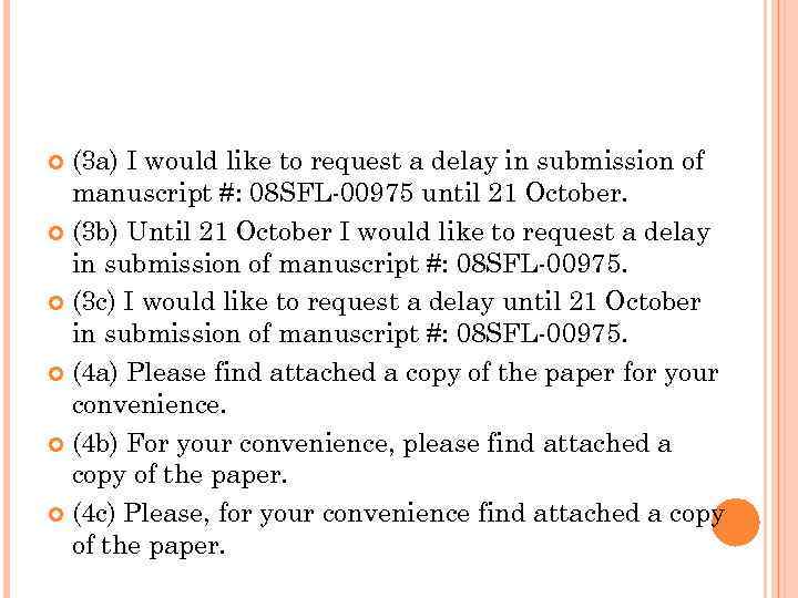 (3 a) I would like to request a delay in submission of manuscript #: