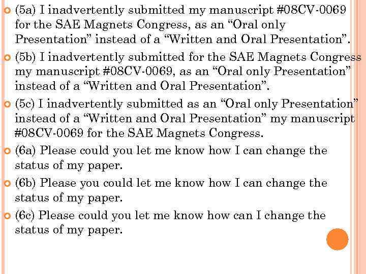 (5 a) I inadvertently submitted my manuscript #08 CV-0069 for the SAE Magnets Congress,