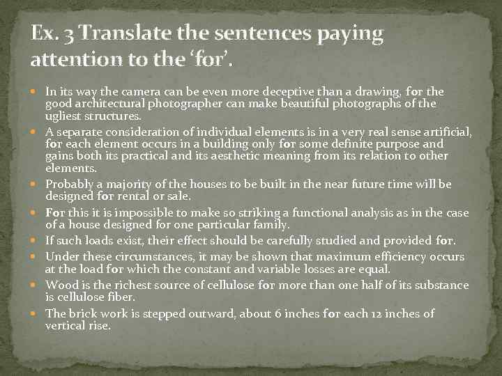 Ex. 3 Translate the sentences paying attention to the ‘for’. In its way the