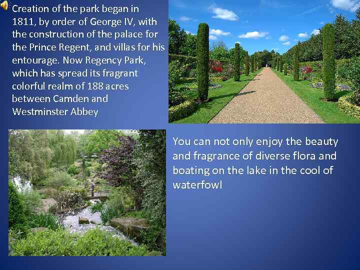 Creation of the park began in 1811, by order of George IV, with the