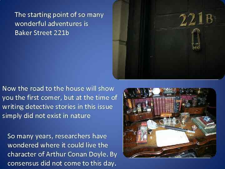 The starting point of so many wonderful adventures is Baker Street 221 b Now