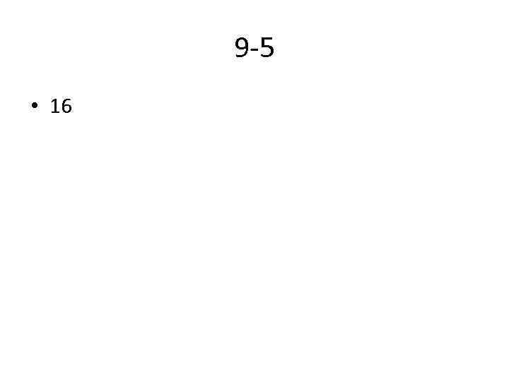 9 5 • 16 