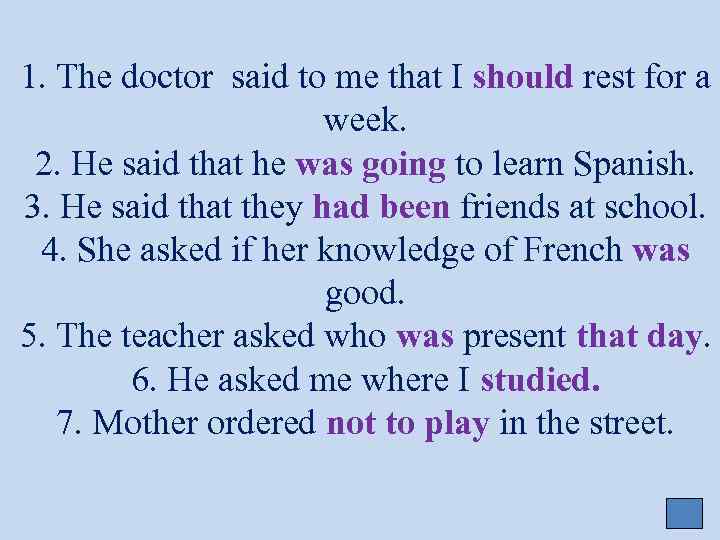 1. The doctor said to me that I should rest for a week. 2.