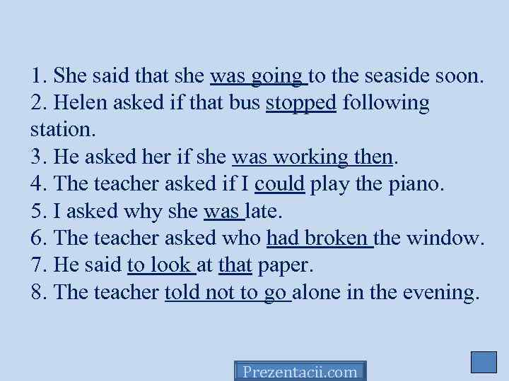 1. She said that she was going to the seaside soon. 2. Helen asked