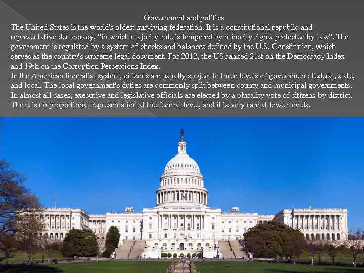 Government and politics The United States is the world's oldest surviving federation. It is