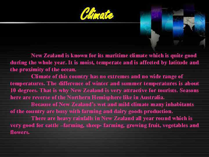 Climate New Zealand is known for its maritime climate which is quite good during