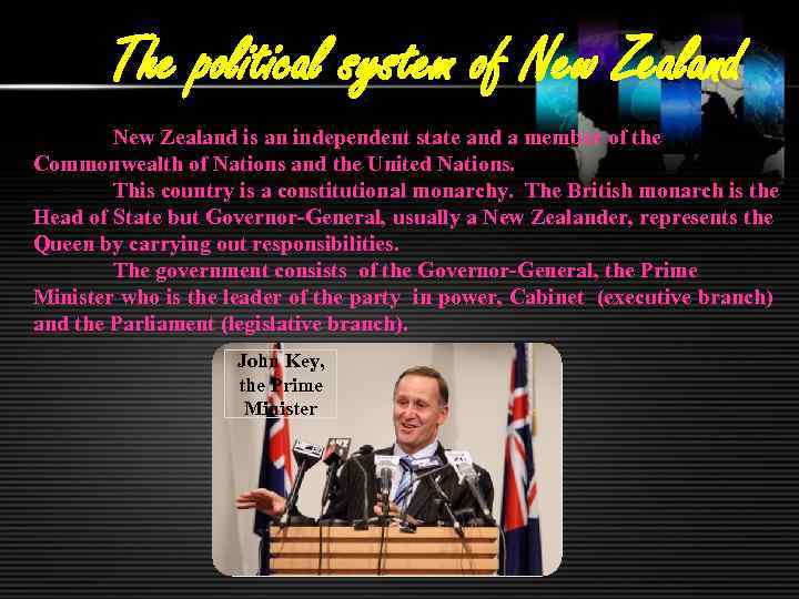 The political system of New Zealand is an independent state and a member of