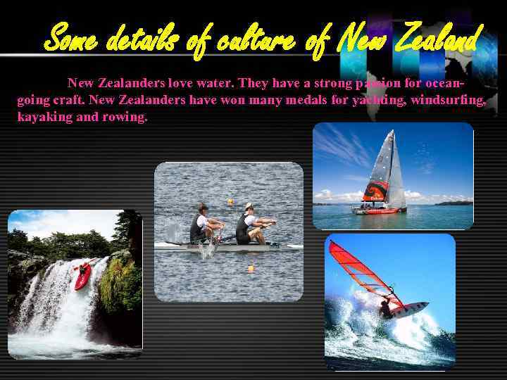 Some details of culture of New Zealanders love water. They have a strong passion