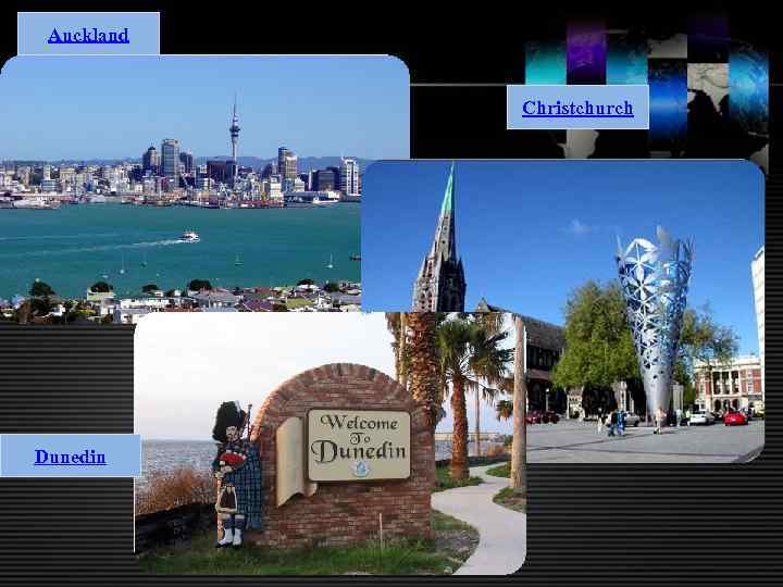 Auckland Christchurch Dunedin 