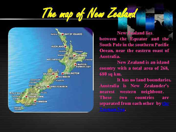 The map of New Zealand lies between the Equator and the South Pole in