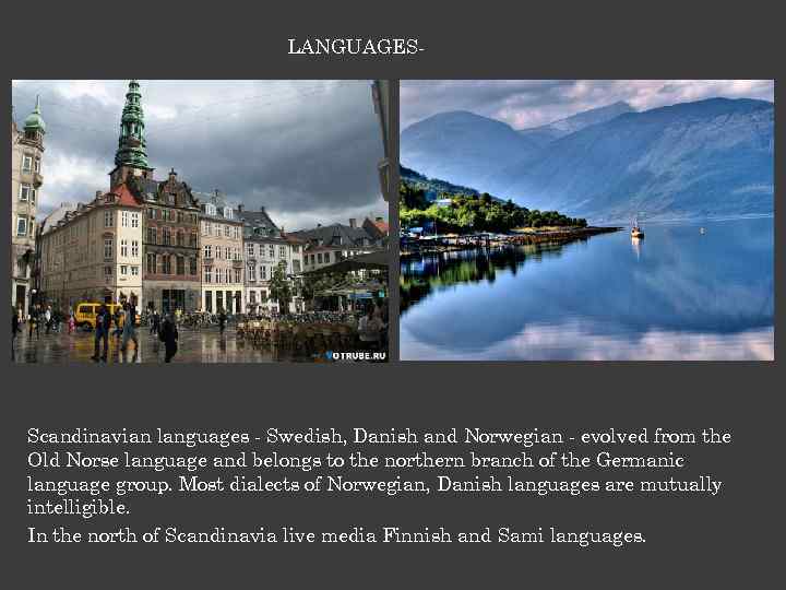 LANGUAGES- Scandinavian languages - Swedish, Danish and Norwegian - evolved from the Old Norse