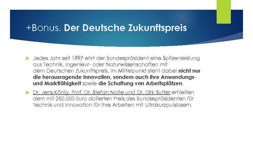+Bonus. Der Deutsche Zukunftspreis Jedes Jahr seit 1997 ehrt der Bundespräsident eine Spitzenleistung aus