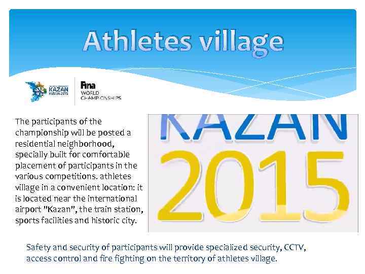 Athletes village The participants of the championship will be posted a residential neighborhood, specially