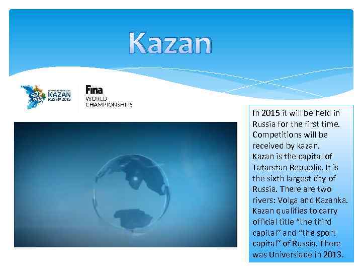 Kazan In 2015 it will be held in Russia for the first time. Competitions
