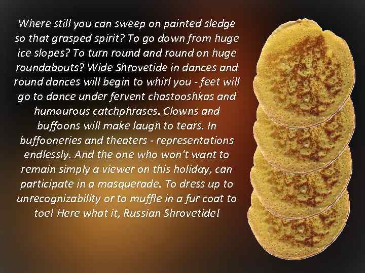 Where still you can sweep on painted sledge so that grasped spirit? To go