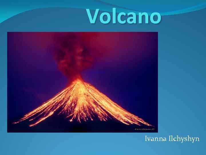 Volcano Ivanna Ilchyshyn 