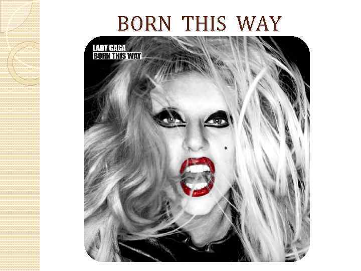 BORN THIS WAY 