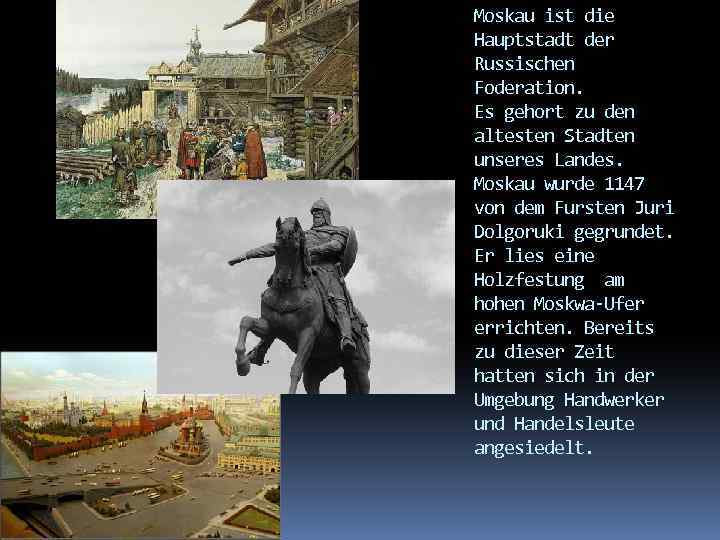 Moskau ist die Hauptstadt der Russischen Foderation. Es gehort zu den altesten Stadten unseres