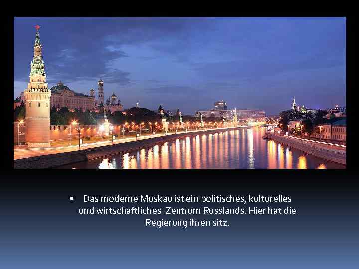  Das moderne Moskau ist ein politisches, kulturelles und wirtschaftliches Zentrum Russlands. Hier hat